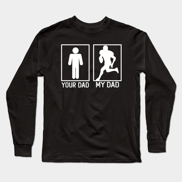 Your Dad vs My Dad Football Shirt Football Dad Gift Long Sleeve T-Shirt by mommyshirts